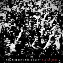The Airborne Toxic Event : All at Once